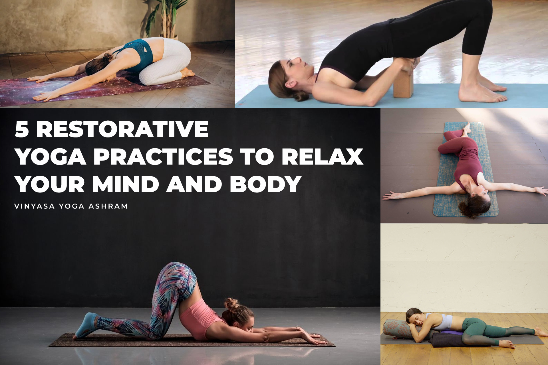 5 Restorative Yoga Practices to relax your mind and body - Learn