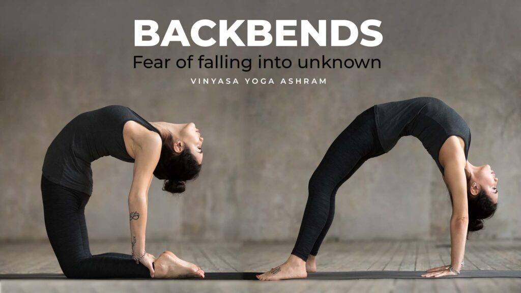 Back Bend Yoga asanas – Fear of falling into the unknown