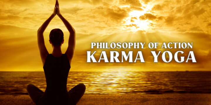 Philosophy of action – Karma Yoga