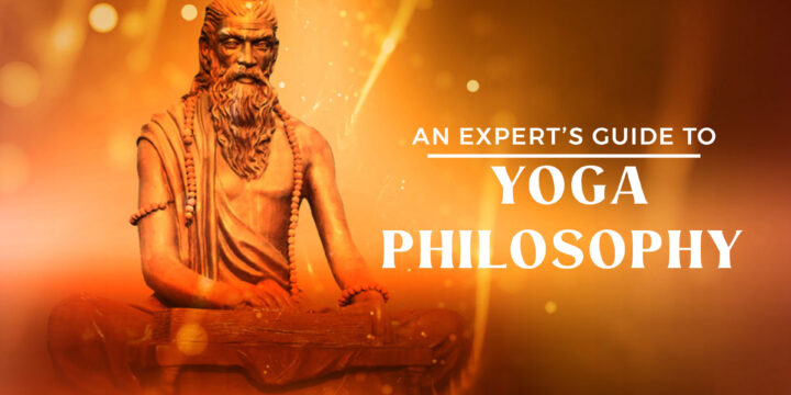 An Expert’s Guide to Yoga Philosophy